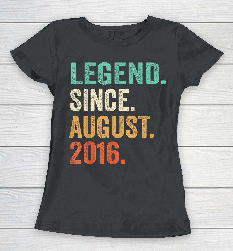 Legend Since August 2016 6Th Birthday 6 Years Old Boy Kid Women T-Shirt