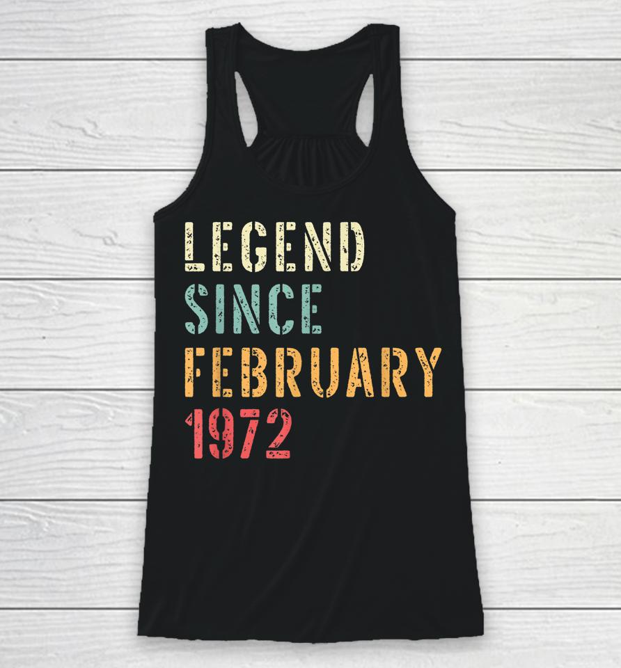 Legend Since February 1972 50Th Birthday Gifts Racerback Tank