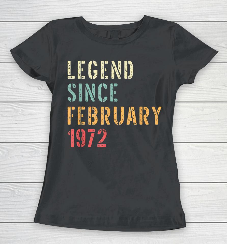 Legend Since February 1972 50Th Birthday Gifts Women T-Shirt