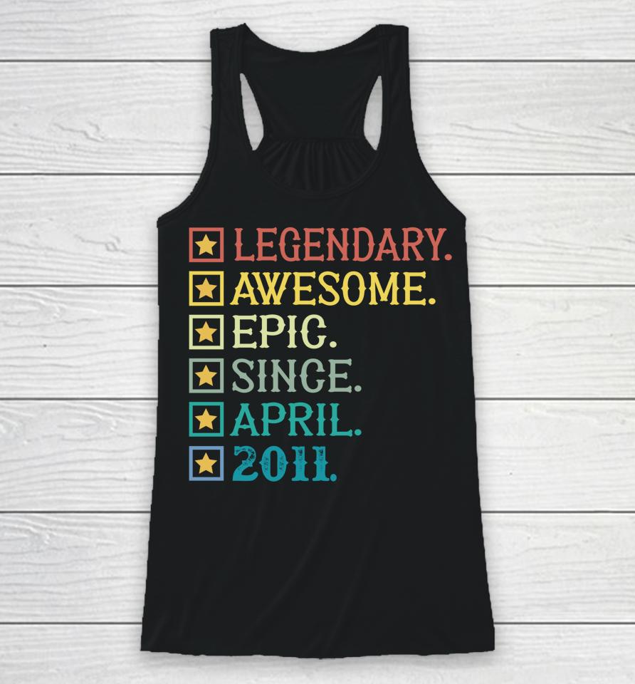 Legendary Awesome Epic Since April 2011 11Th Birthday Racerback Tank