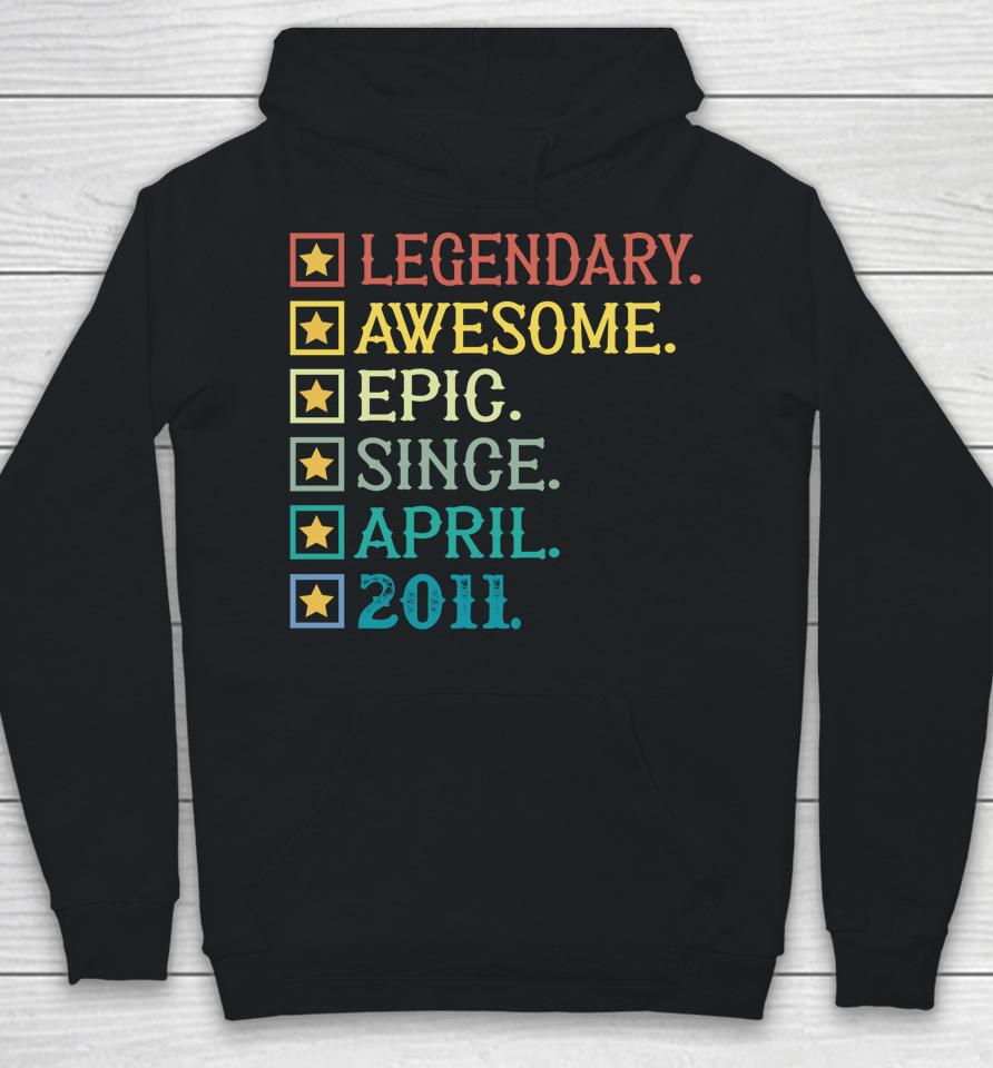Legendary Awesome Epic Since April 2011 11Th Birthday Hoodie
