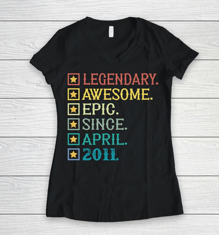 Legendary Awesome Epic Since April 2011 11Th Birthday Women V-Neck T-Shirt