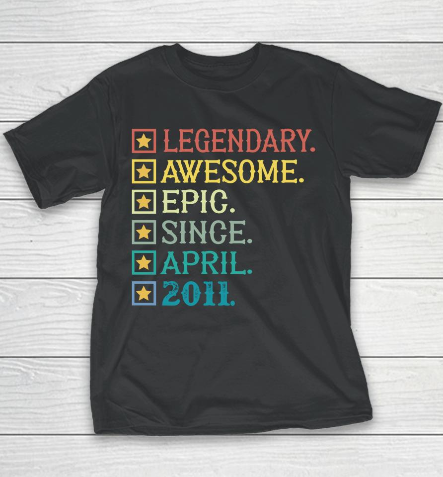 Legendary Awesome Epic Since April 2011 11Th Birthday Youth T-Shirt