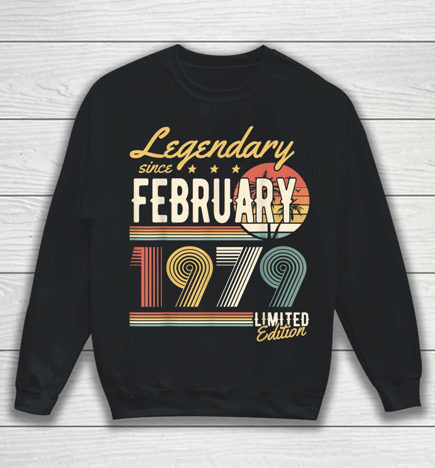 Legendary Since February 1979 Happy Birthday Sweatshirt