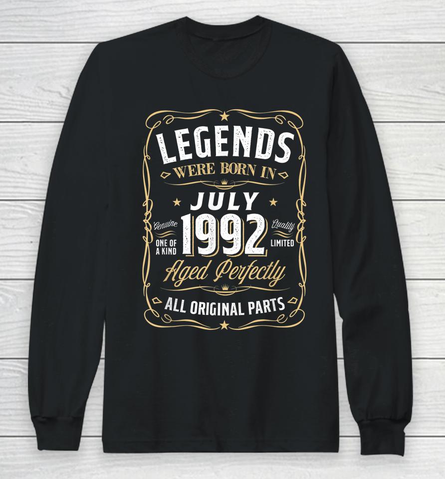 Legends July 1992 Gift 30 Year Old 30Th Birthday Gifts Long Sleeve T-Shirt