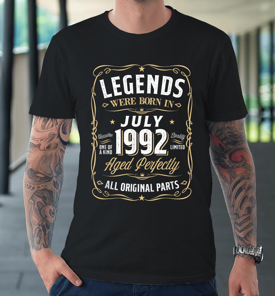 Legends July 1992 Gift 30 Year Old 30Th Birthday Gifts Premium T-Shirt
