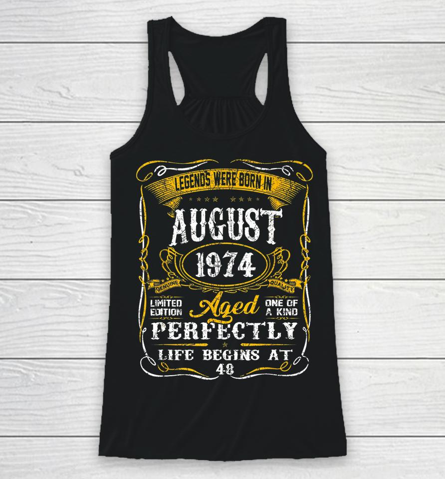Legends Were Born In August 1974 48Th Birthday Gift For Men Racerback Tank