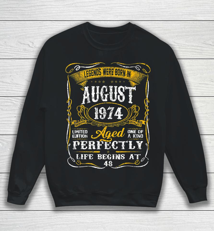 Legends Were Born In August 1974 48Th Birthday Gift For Men Sweatshirt