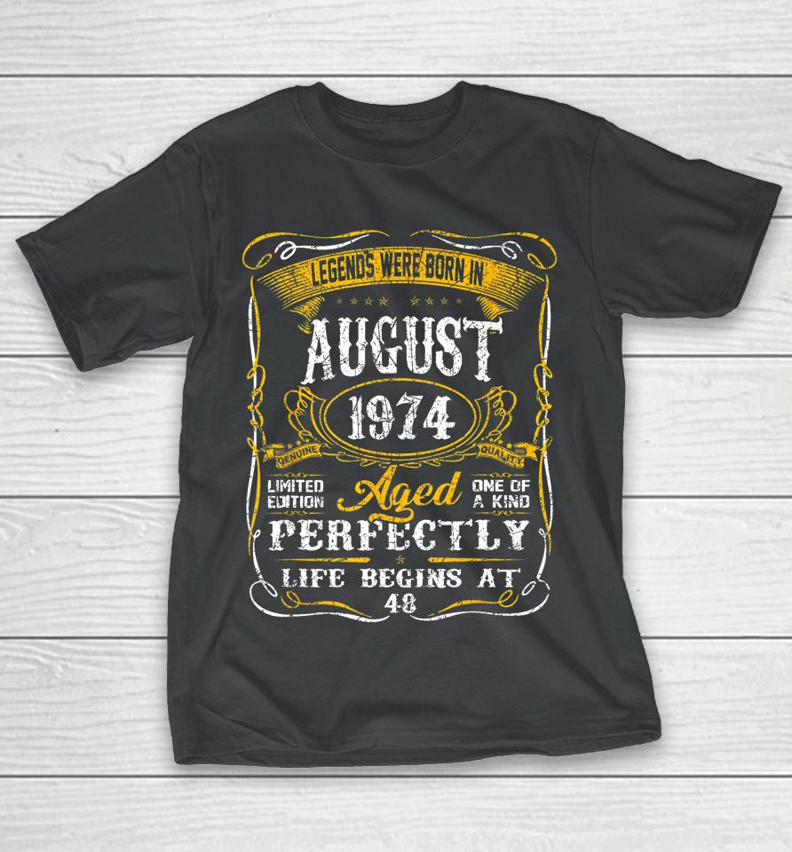 Legends Were Born In August 1974 48Th Birthday Gift For Men T-Shirt