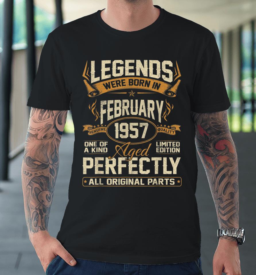 Legends Were Born In February 1957 65Th Birthday Premium T-Shirt