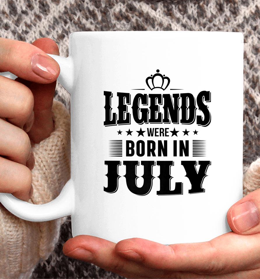 Legends Were Born In July Coffee Mug