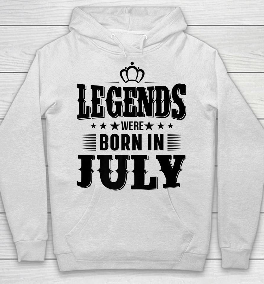 Legends Were Born In July Hoodie