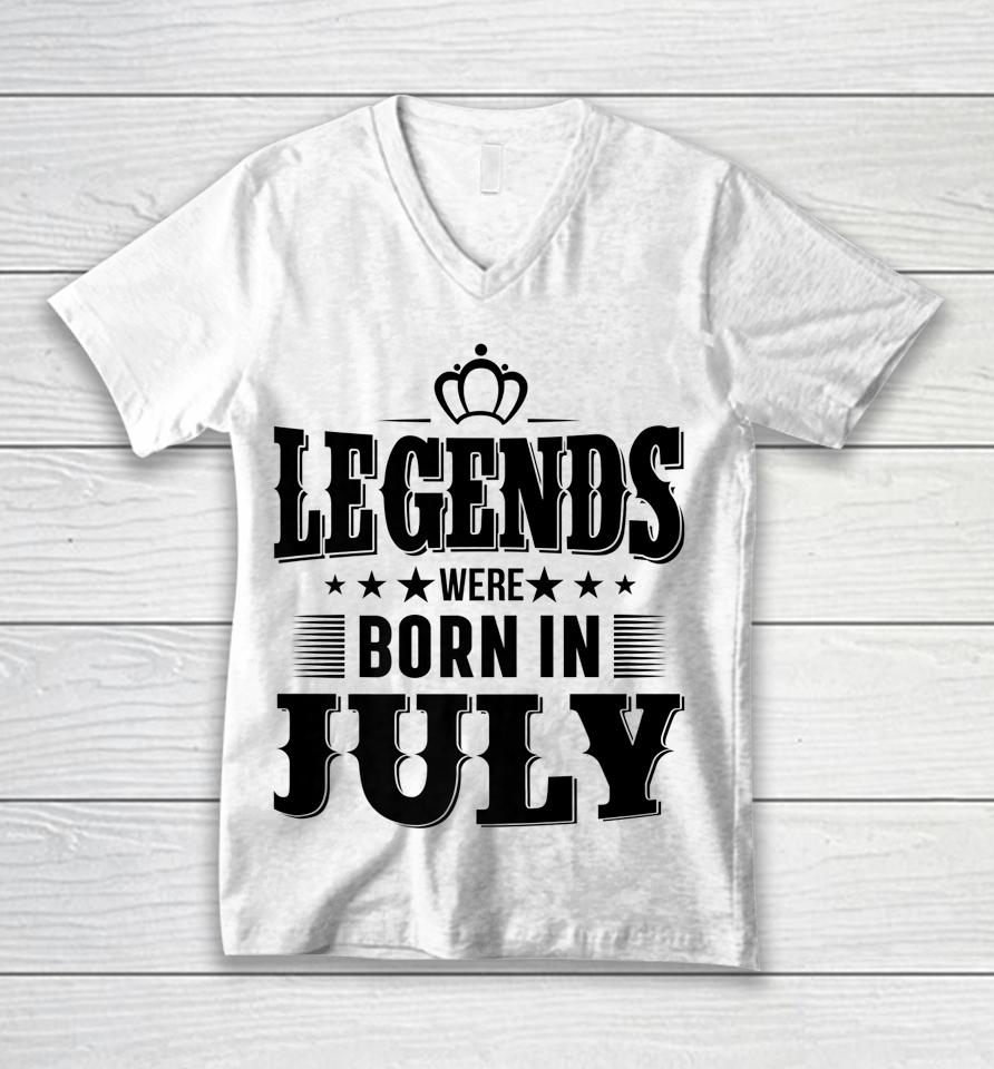 Legends Were Born In July Unisex V-Neck T-Shirt