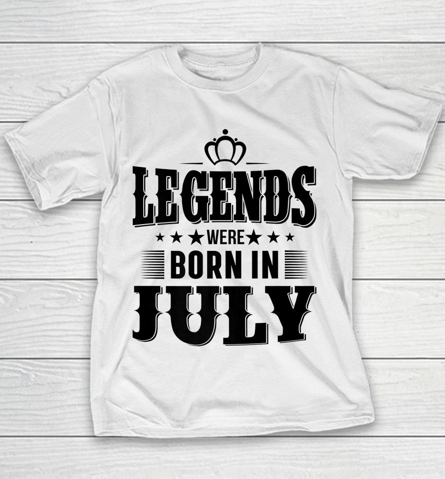 Legends Were Born In July Youth T-Shirt