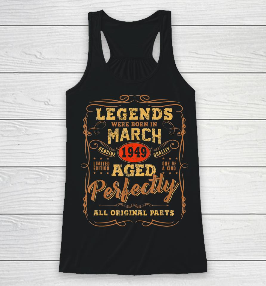 Legends Were Born In March 1949 73Rd Birthday Gift Racerback Tank