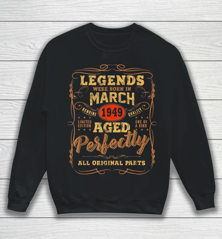 Legends Were Born In March 1949 73Rd Birthday Gift Sweatshirt