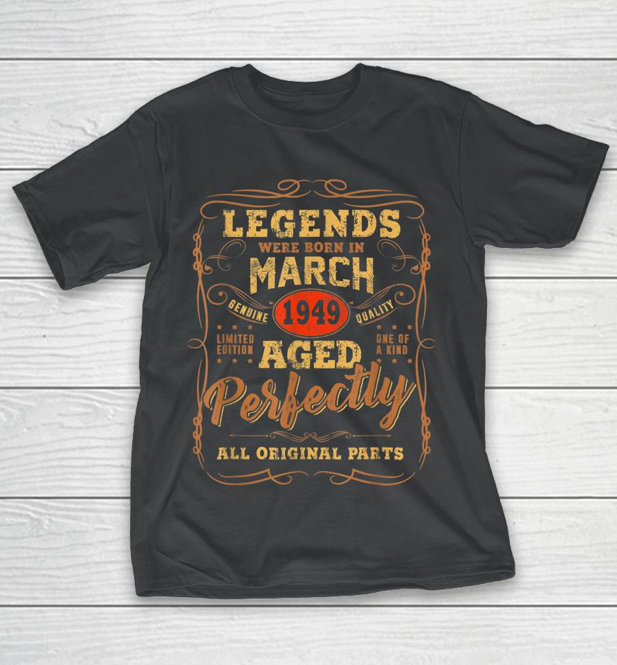 Legends Were Born In March 1949 73Rd Birthday Gift T-Shirt