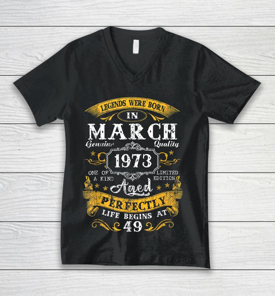 Legends Were Born In March 1973 49Th Birthday 49 Year Old Unisex V-Neck T-Shirt