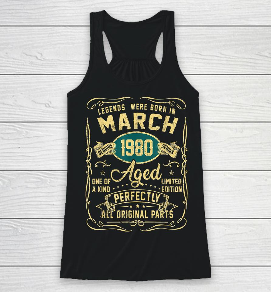 Legends Were Born In March 1980 42Th Birthday 42 Year Old Racerback Tank