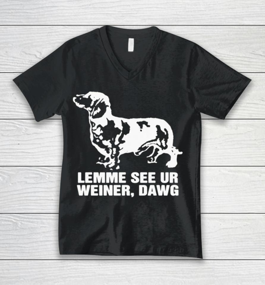 Lemme See Ur Weiner Dawg Unisex V-Neck T-Shirt