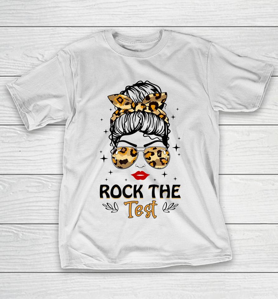 Leopard Messy Bun Rock The Test Day Testing Day Teacher T-Shirt
