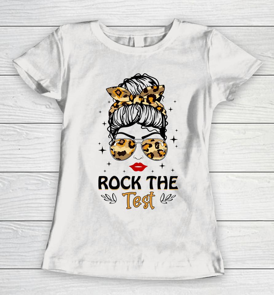 Leopard Messy Bun Rock The Test Day Testing Day Teacher Women T-Shirt