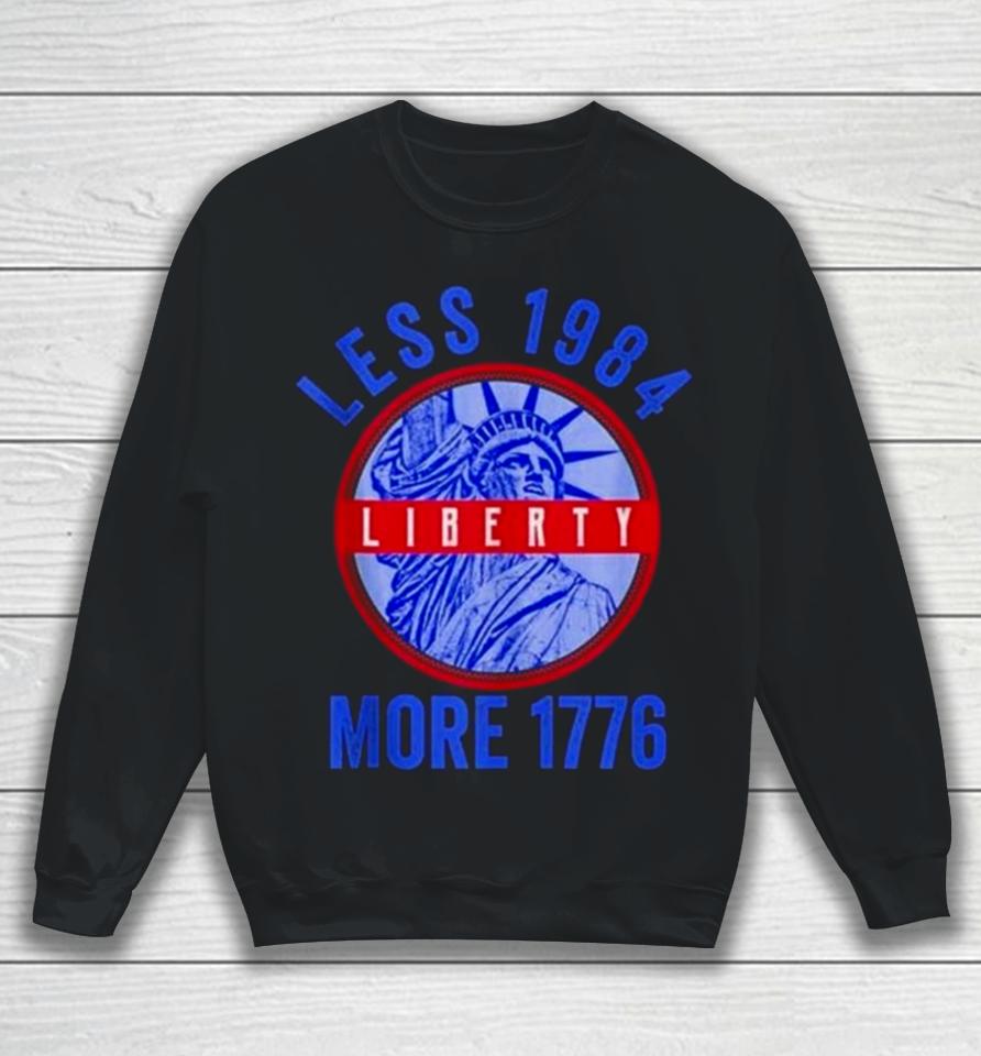 Less 1984 More 1776 Statue Of Liberty Patriotic Freedom Sweatshirt