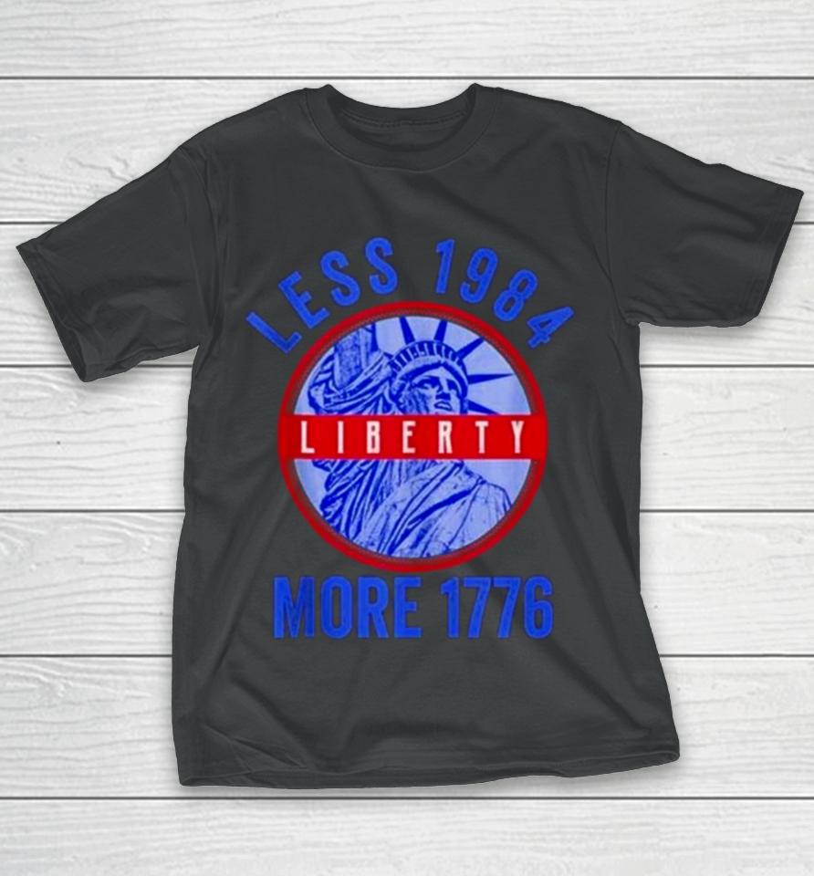 Less 1984 More 1776 Statue Of Liberty Patriotic Freedom T-Shirt