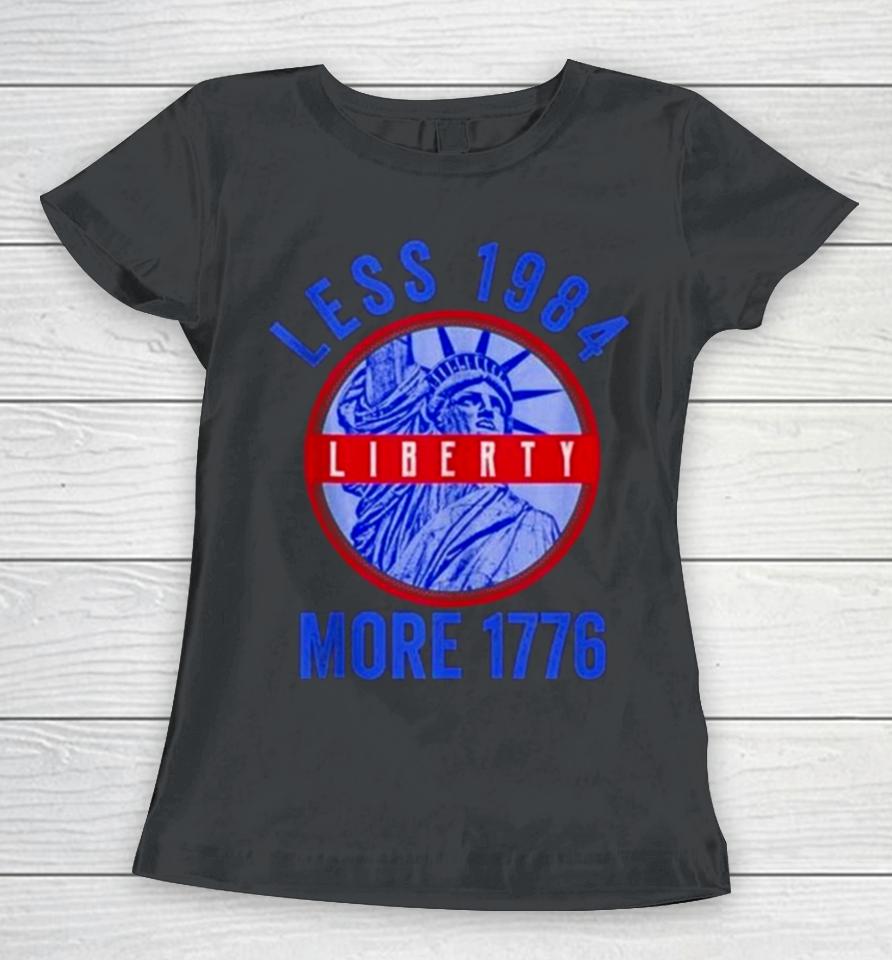 Less 1984 More 1776 Statue Of Liberty Patriotic Freedom Women T-Shirt