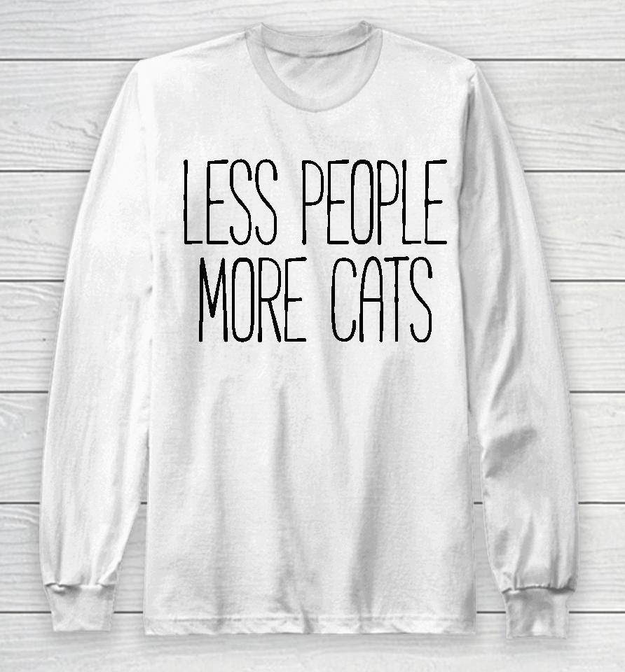 Less People More Cats Long Sleeve T-Shirt