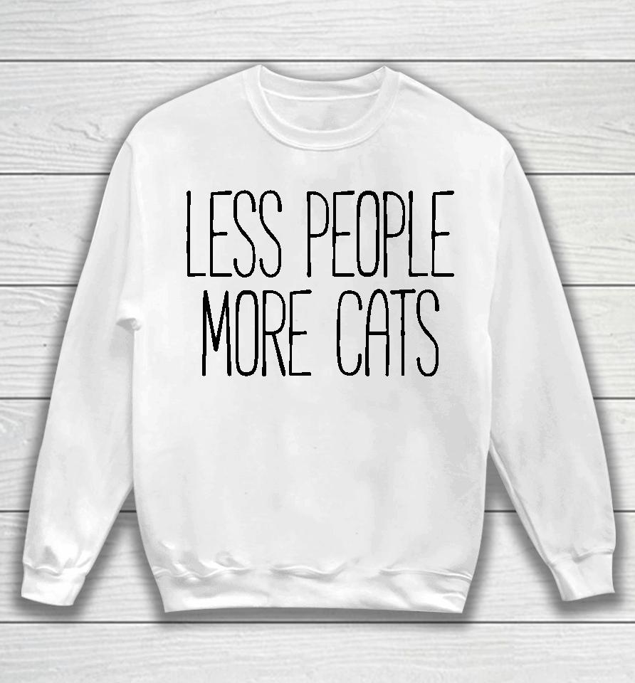 Less People More Cats Sweatshirt