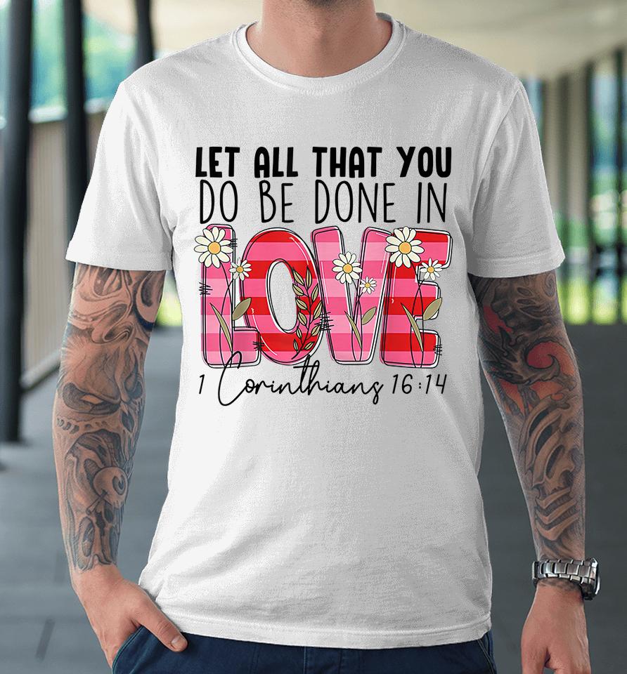 Let All That You Do Be Done In Love Western Cowhide Girl Premium T-Shirt