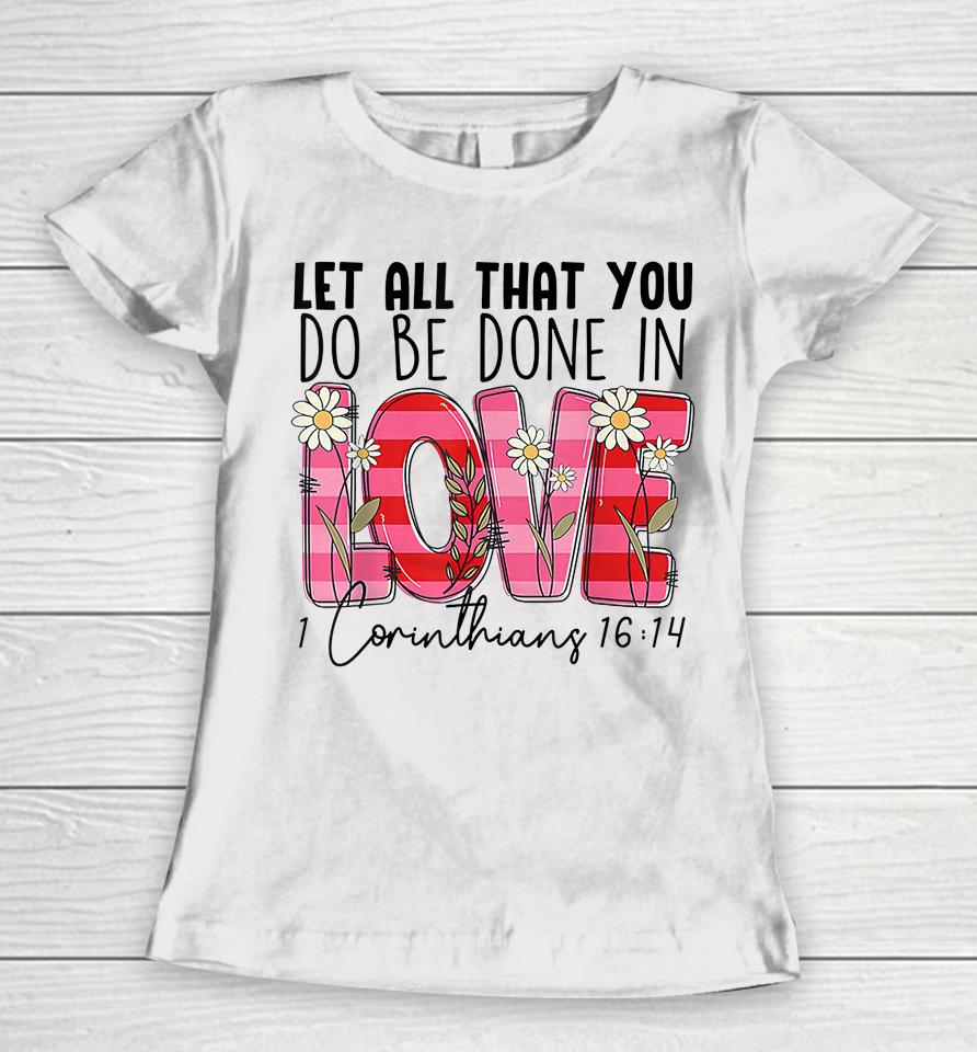 Let All That You Do Be Done In Love Western Cowhide Girl Women T-Shirt