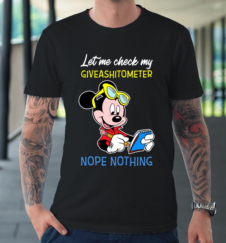 Let Me Check My Giveashitometer Nope Nothing Mickey Mouse Premium T-Shirt