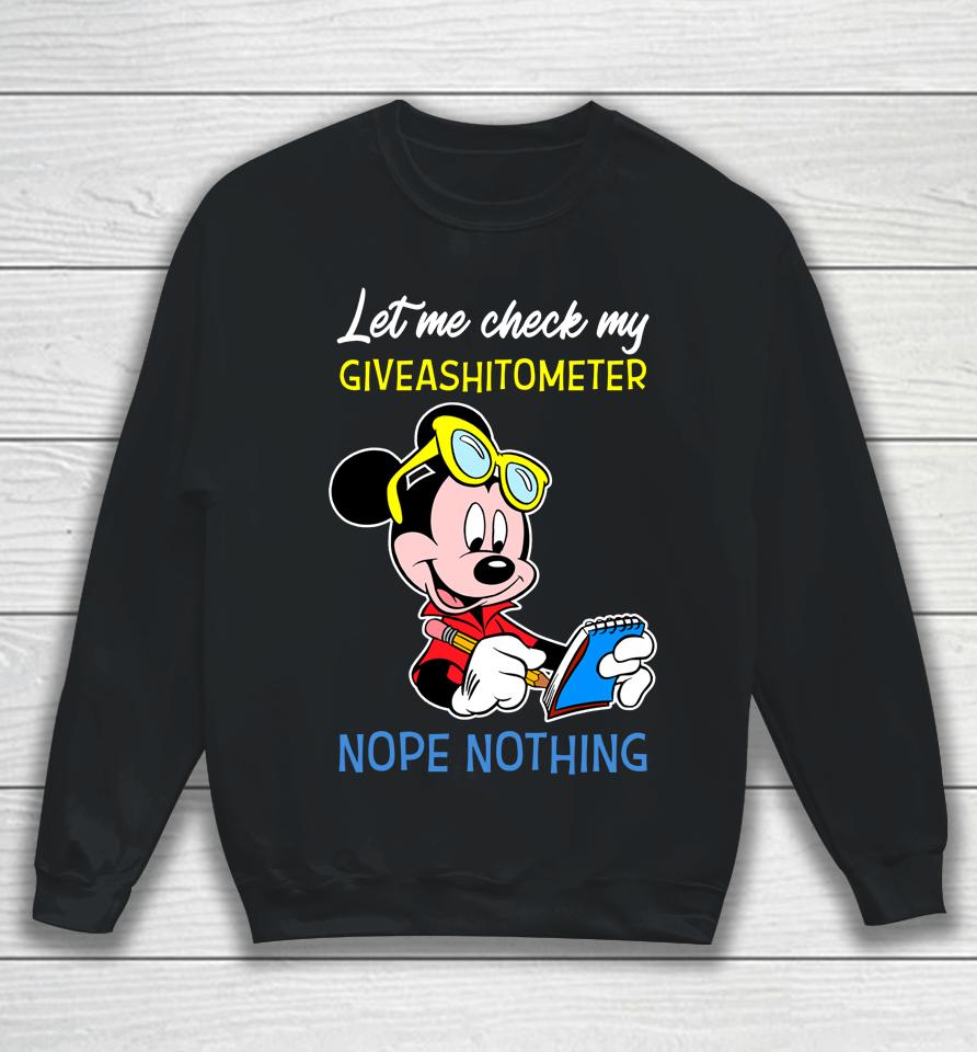 Let Me Check My Giveashitometer Nope Nothing Mickey Mouse Sweatshirt