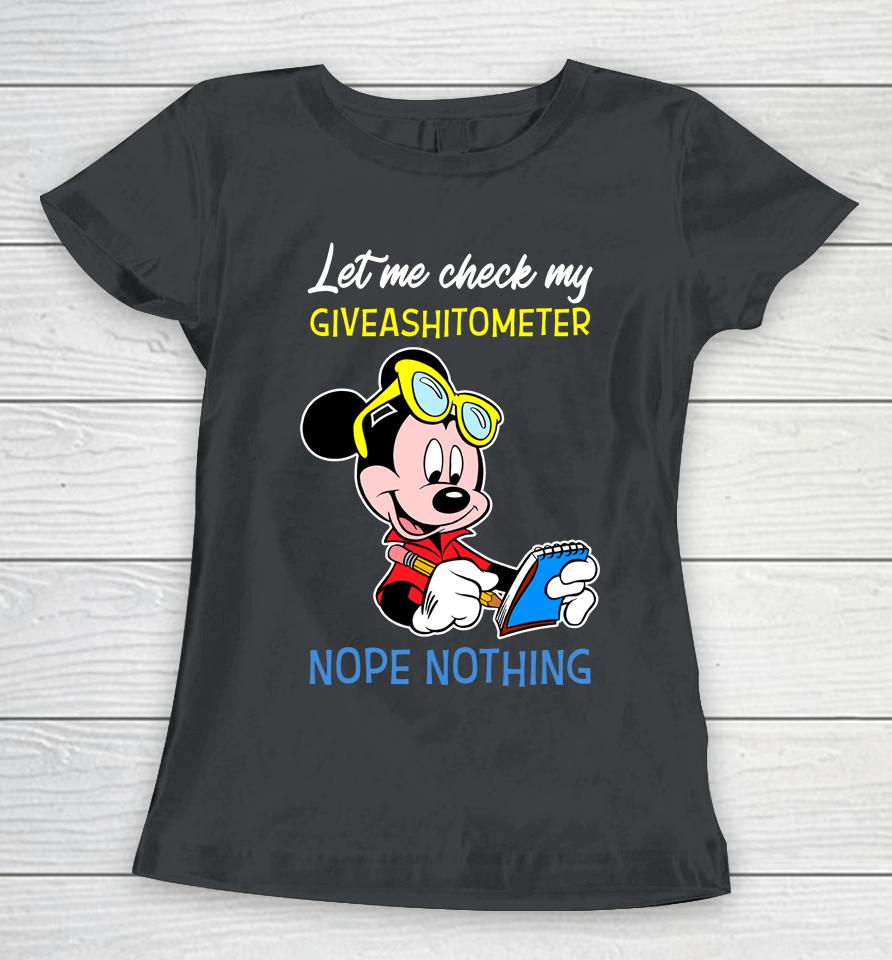 Let Me Check My Giveashitometer Nope Nothing Mickey Mouse Women T-Shirt