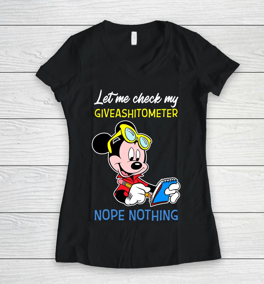 Let Me Check My Giveashitometer Nope Nothing Mickey Mouse Women V-Neck T-Shirt