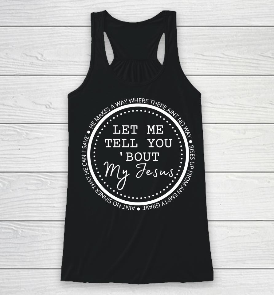 Let Me Tell You About My Jesus Christian Racerback Tank