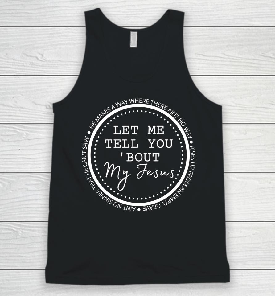 Let Me Tell You About My Jesus Christian Unisex Tank Top