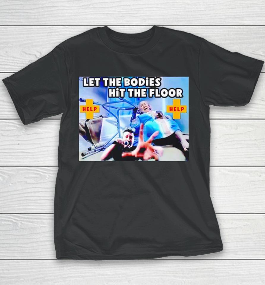 Let The Bodies Hit The Floor Help Youth T-Shirt