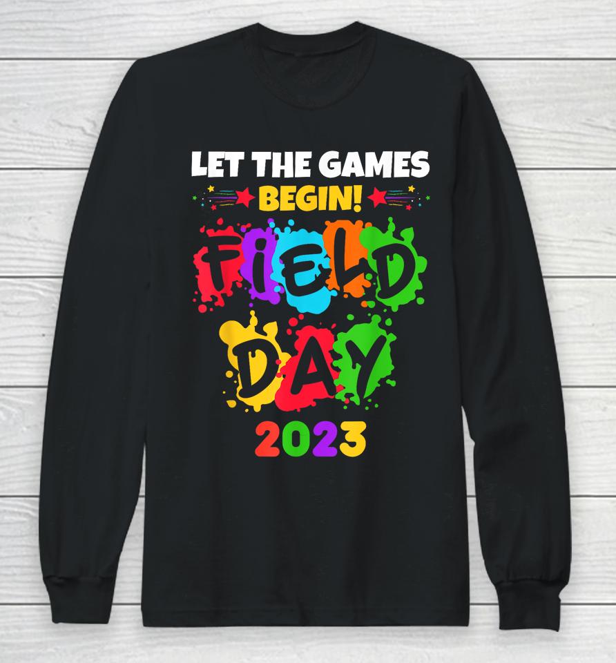 Let The Games Begin Field Day 2023 Kids Boys Girls Teachers Long Sleeve T-Shirt