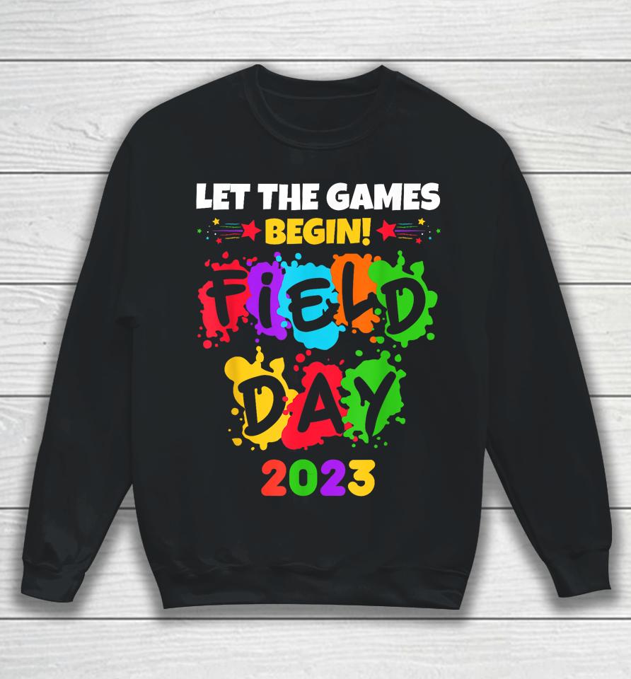 Let The Games Begin Field Day 2023 Kids Boys Girls Teachers Sweatshirt