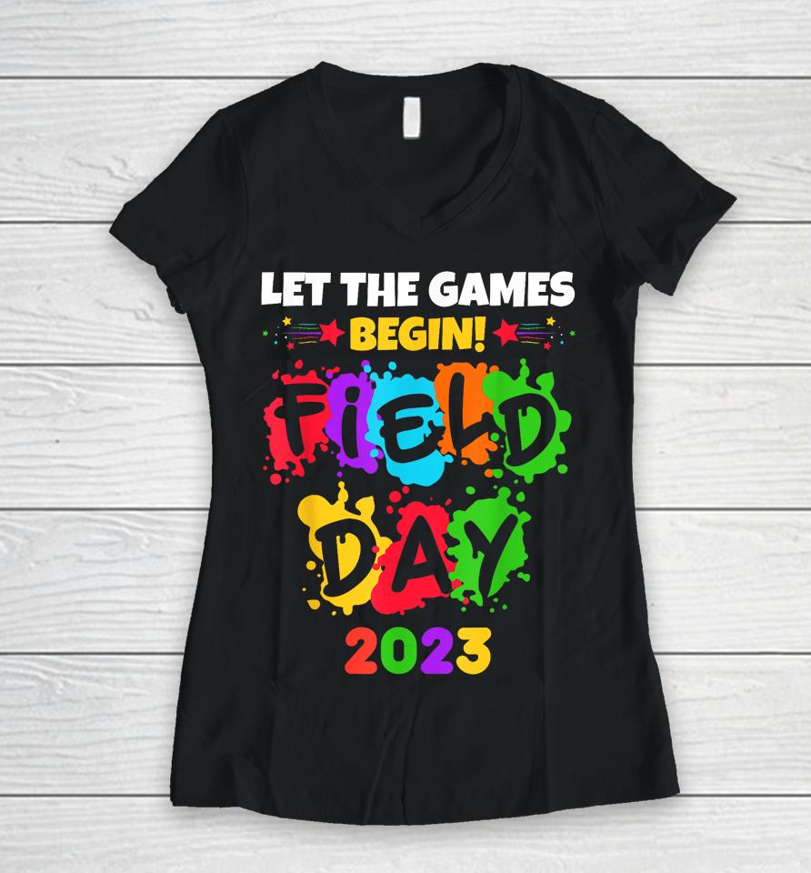 Let The Games Begin Field Day 2023 Kids Boys Girls Teachers Women V-Neck T-Shirt