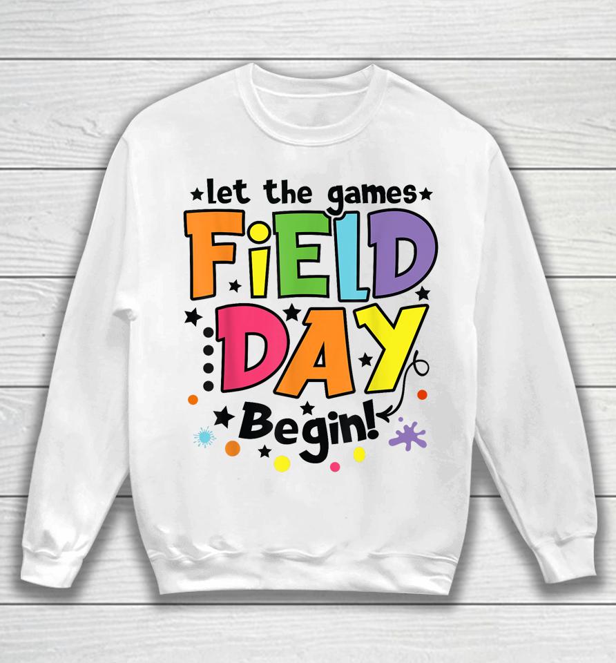 Let The Games Field Day Begin 2023 Kids Boys Girls Teachers Sweatshirt