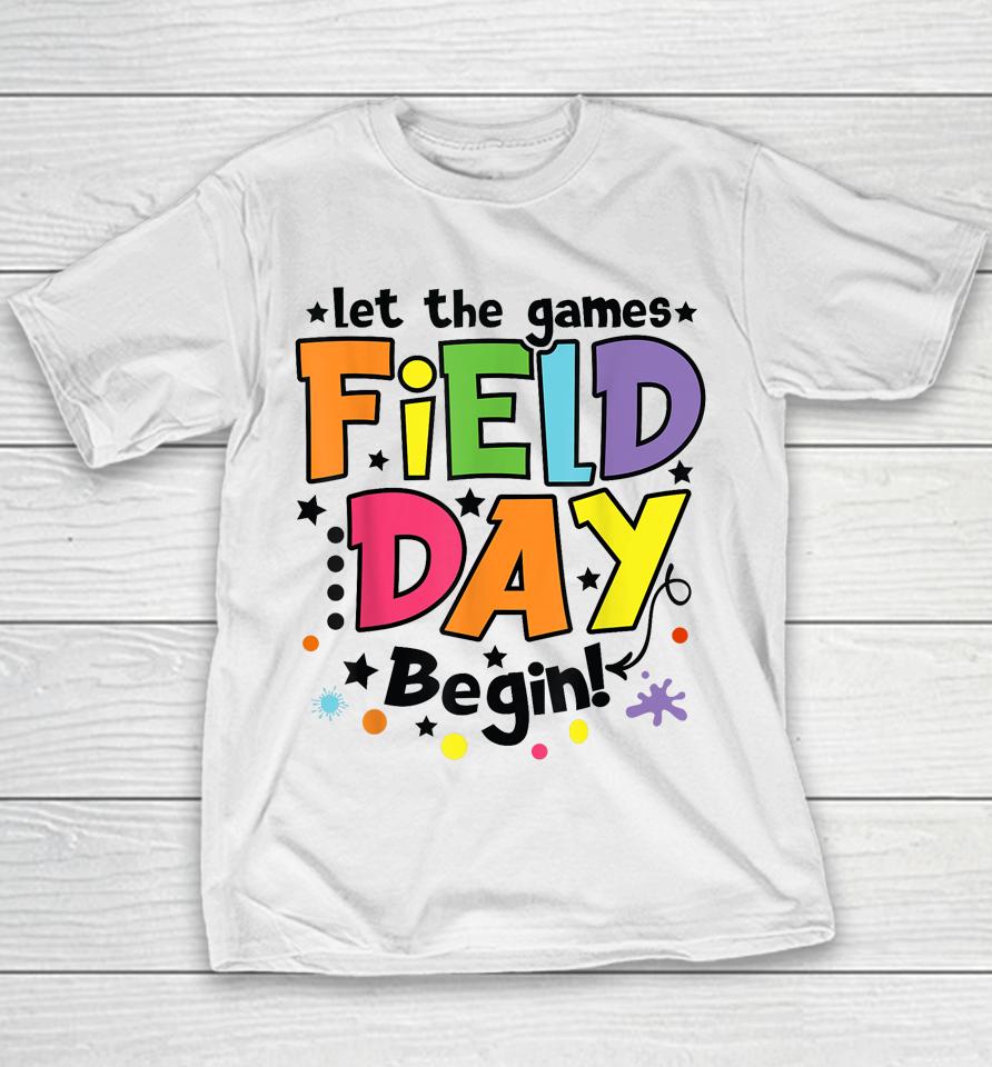 Let The Games Field Day Begin 2023 Kids Boys Girls Teachers Youth T-Shirt