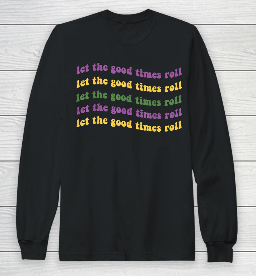 Let The Good Times Roll Mardi Gras Long Sleeve T-Shirt