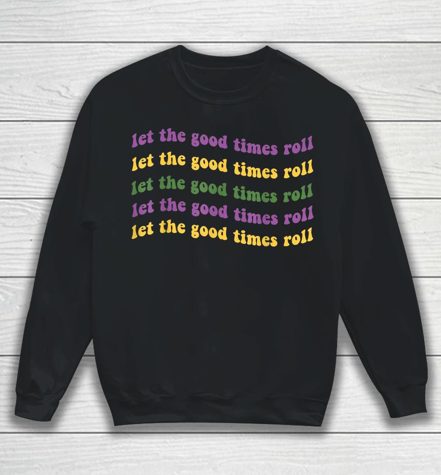 Let The Good Times Roll Mardi Gras Sweatshirt