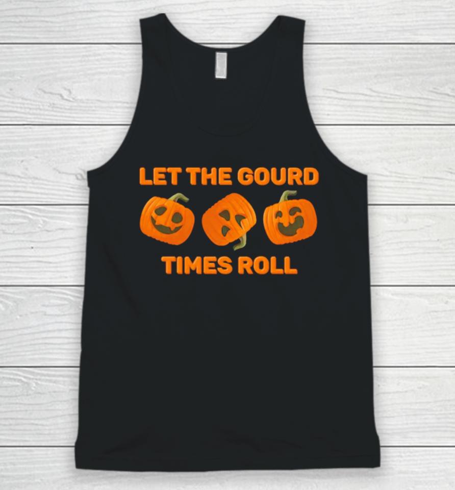 Let The Gourd Times Roll Pumpkin Halloween Unisex Tank Top