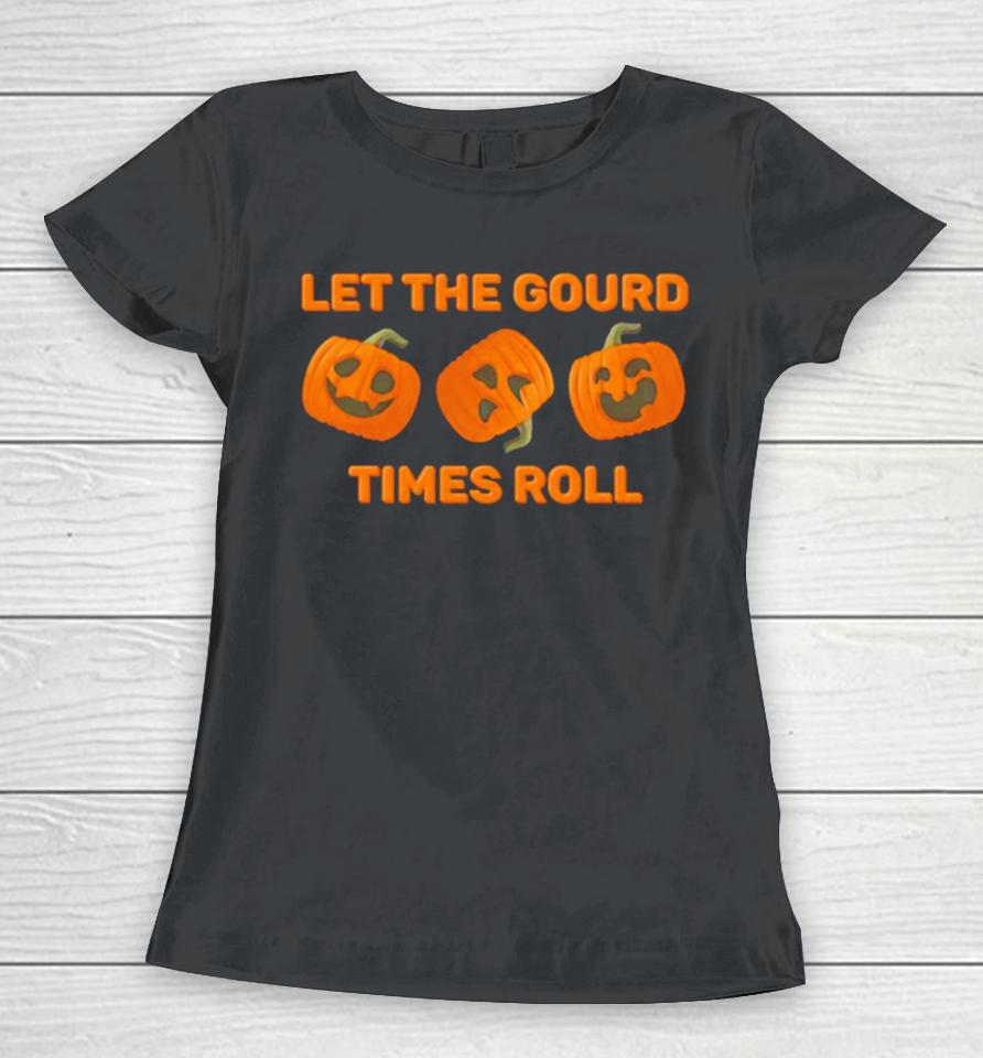Let The Gourd Times Roll Pumpkin Halloween Women T-Shirt