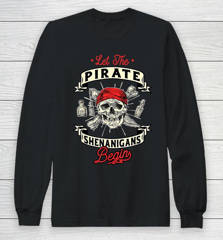 Let The Pirate Shenanigans Begin Crossbones Freebooter Long Sleeve T-Shirt